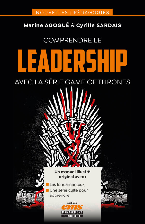 COMPRENDRE LE LEADERSHIP AVEC LA SÉRIE GAME OF THRONES