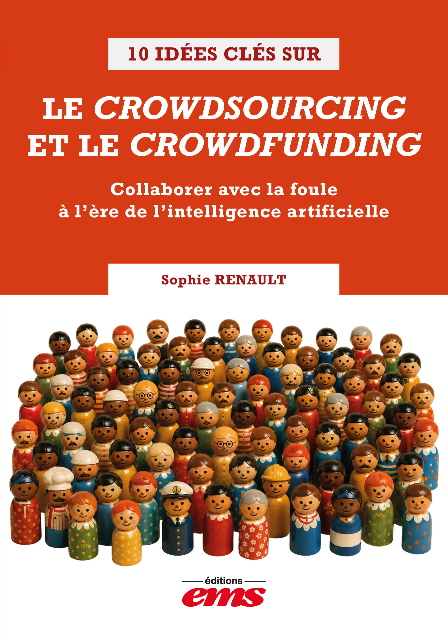 10 IDÉES CLÉS SUR LE CROWDSOURCING ET LE CROWDFUNDING